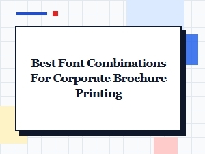 Best Font Combinations for Corporate Brochure Printing