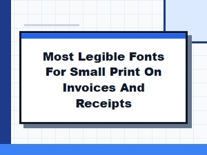 Best Legible Fonts for Small Print on Invoices and Receipts