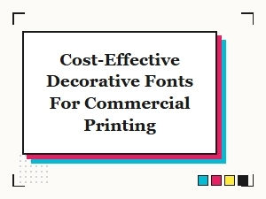 Cost-Effective Decorative Fonts for Commercial Printing