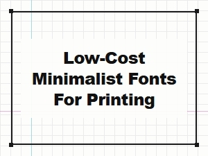 Low-Cost Minimalist Fonts for Clean, Affordable Printing Projects