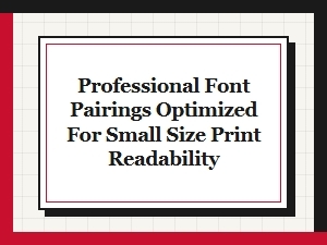 Best Font Pairings for Readable Small Prints