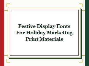 Festive Display Fonts for Holiday Marketing Print Materials