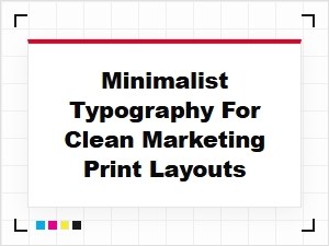 Minimalist Typography for Clean Marketing Print Layouts